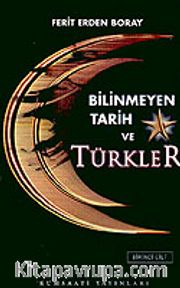 Bilinmeyen Tarih ve Türkler (1.Cilt)