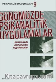 Psikanaliz Buluşmaları 9 Günümüzde Psikanalitik Uygulamalar