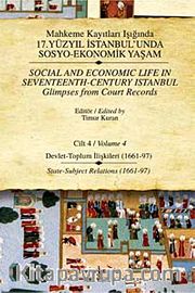 Mahkeme Kayıtları Işığında 17. Yüzyıl İstanbulunda Sosyo-Ekonomik Yaşam - Cilt 4 <br /> Devlet - Toplum İlişkileri ( 1661-97)