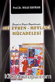 Ahi Evren-Mevlana Mücadelesi/Sosyal ve Siyasi Boyutlarıyla