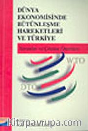 Dünya Ekonomisinde Bütünleşme Hareketleri ve Türkiye/Sorunlar ve Çözüm Önerileri