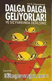 Dalga Dalga Geliyorlar! Ve Siz Farkında Değilsiniz