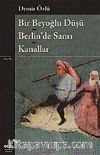 Bir Beyoğlu Düşü / Berlin'de Sanrı / Kanallar