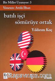 Bir Millet Uyanıyor! 3/Batılı İşçi Sömürüye Ortak