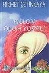 Gülün Ölüm Yüzyılı