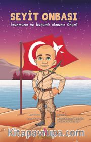 Seyit Onbaşı <br /> İnanmanın ve Başarılı Olmanın Önemi