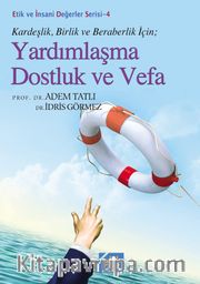 Yardımlaşma Dostluk ve Vefa / Etik ve İnsani Değerler Serisi 4