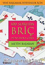 100 Soruda Briç Dünyasına Giriş/Yeni Başlamak İsteyenler İçin