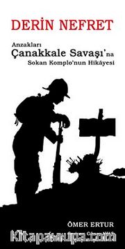 Derin Nefret <br /> Anzakları Çanakkale Savaşı'na Sokan Komplo'nun Hikayesi