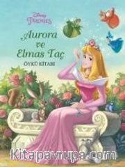 Disney Prenses Aurora ve Elmas Taç Öykü Kitabı