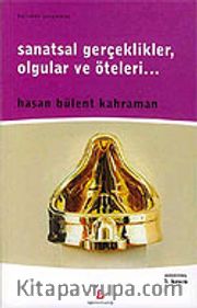 Sanatsal Gerçeklikler, Olgular ve Öteleri