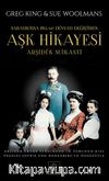 Arşidük Suikasti & Saraybosna 1914 ve Dünyayı Değiştiren Aşk Hikayesi