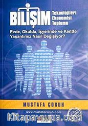 Bilişim Teknolojileri Ekonomisi Toplumu <br /> Evde Okulda İşyerinde ve Kentte Yaşantımız Nasıl Değişiyor?