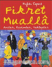 Fikret Mualla Anılar, Resimler, Mektuplar