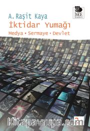 İktidar Yumağı <br /> Medya-Sermaye-Devlet