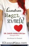 Kendini Nasıl Sevmeli ?