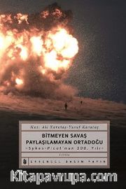 Bitmeyen Savaş Paylaşılamayan Ortadoğu