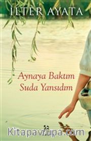 Aynaya Baktım Suda Yansıdım