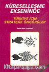 Küreselleşme Ekseninde Türkiye İçin Stratejik Öngörüler