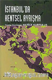 İstanbul'da Kentsel Ayrışma/Mekansal Dönüşümde Farklı Boyutlar