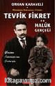 Tevfik Fikret ve Haluk Gerçeği/Ölümünün 90. Yılında