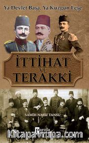İttihat ve Terakki <br /> Ya Devlet Başa, Ya Kuzgun Leşe
