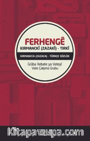 Ferhenge Kirmancki (Zazaki)-Tirki <br /> Kırmancca (Zazaca)-Türkçe Sözlük