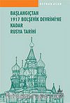 Başlangıçtan 1917 Bolşevik Devrimi'ne Kadar Rusya Tarihi