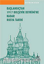 Başlangıçtan 1917 Bolşevik Devrimi'ne Kadar Rusya Tarihi