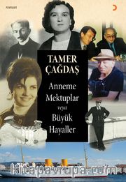 Anneme Mektuplar veya Büyük Hayaller