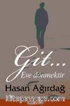 Git.. Eve Dönmektir