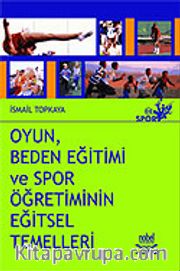 Oyun, Beden Eğitimi ve Spor Öğretiminin Eğitsel Temelleri