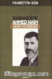 Babanzade Ahmed Naim Hayatı Ve Eserleri