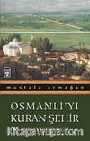 Osmanlı'yı Kuran Şehir/Bursa'ya Şehrengiz