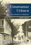 Umursamaz Uykucu & Kısa Metinler ve Hikayeler