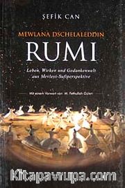 Mewlana Dschelaleddin Rumi <br /> Leben, Wirken und Gedankenwelt aus Mevlevi-Sufiperspektive