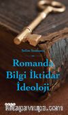 Romanda Bilgi İktidar İdeoloji