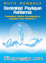 Bedeninizi Paylaşan Ruhlarınız <br /> Yaratıcılığınızı, Zekanızı, Davranışlarınızı ve Duygularınızı Nasıl Yönetiyorlar?