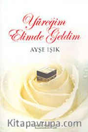 Yüreğim Elimde Geldim