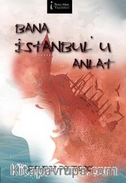 Bana İstanbul’u Anlat