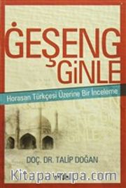 Geşeng Ginle <br /> Horasan Türkçesi Üzerine Bir İnceleme