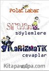 Sıradan Söylemlere Karizmatik Cevaplar