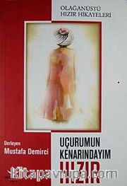 Uçurumun Kenarındayım Hızır <br /> Olağanüstü Hızır Hikayeleri