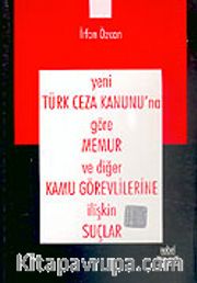 Yeni Türk Ceza Kanunu'na Göre Memur ve Diğer Kamu Görevlilerine İlişkin Suçlar
