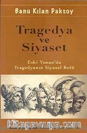 Tragedya ve Siyaset <br /> Eski Yunan'da Tragedyanın Siyasal Rolü