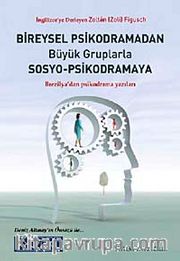 Bireysel Psikodramadan Büyük Gruplarla Sosyo-Psikodramaya <br /> Brezilya'dan Psikodrama Yazıları