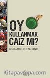 Oy Kullanmak Caiz mi?