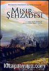 Mısır Şehzadesi & Bir Osmanlı Efendisinin Fantastik Hayalleri