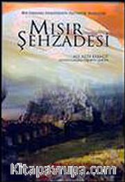 Mısır Şehzadesi <br /> Bir Osmanlı Efendisinin Fantastik Hayalleri