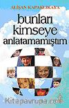 Bunları Kimseye Anlatamamıştım